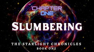 Slumbering, Chapter 1 (The Starlight Chronicles, Book 1)