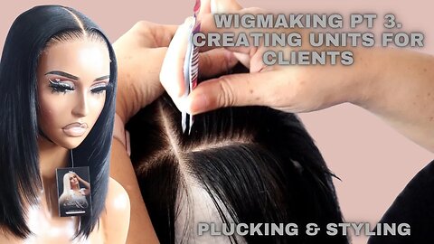 MAKING A CUSTOM WIG| PLUCKING & STYLING PT 3.