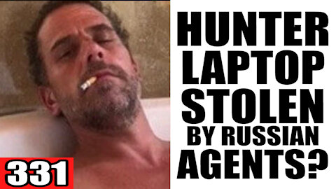331. Hunter Biden Laptop STOLEN by Russian Agents?