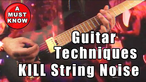 Kill Guitar String Noise and Totally Clean up your playing - MUST KNOW