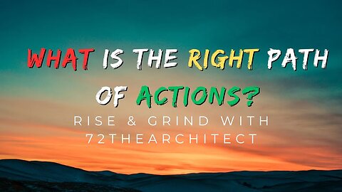 Rise & Grind with 72thearchitect "What are the actions you need to take for good Character?"