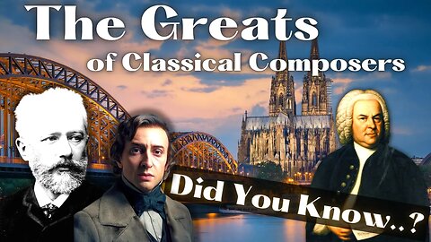 Classical Music by Bach, Chopin and Tchaikovsky!