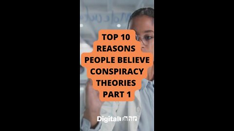 Top 10 Reasons People Believe Conspiracy Theories PART 1