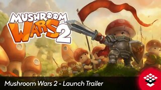 Mushroom Wars 2 - Launch Trailer