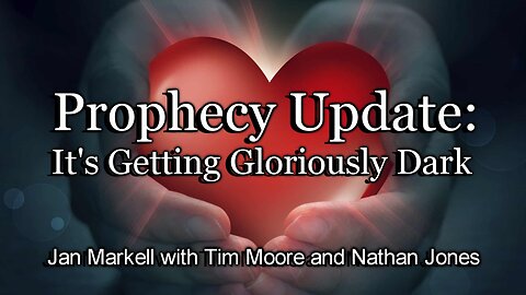 Prophecy Update: It’s Getting Gloriously Dark