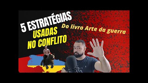 5 estratégias da "Arte da guerra" no conflito Rússia x Ucrânia