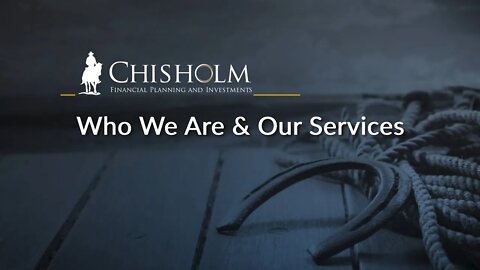 Why Choose Chisholm Financial Planning & Investments?