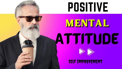 The Power of A Positive Mental Attitude - Self Improvement Video | Positive Mental Attitude