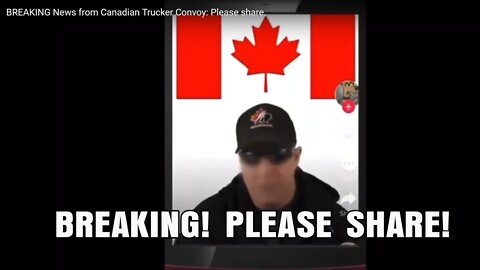 BREAKING News from Canadian Trucker Convoy: Please share.