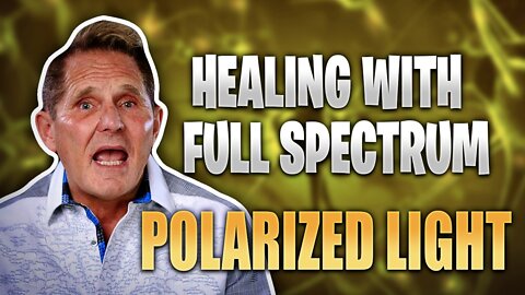 Healing Your Body With Full Spectrum Polarized Light