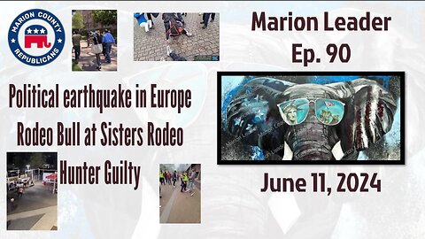 Marion Leader Ep 90 Political earthquake in Europe Rodeo Bull at Sisters Rodeo Hunter Guilty