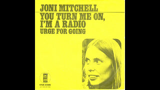 Joni Mitchell --- You Turn Me On, I'm A Radio