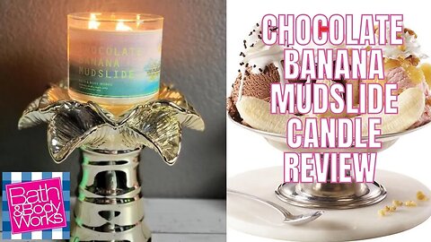 BATH & BODYWORKS | CHOCOLATE BANANA MUDSLIDE CANDLE REVIEW | WHOA! | #BATHANDBODYWORKS