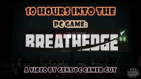 Ten Hours into the PC Game BREATHEDGE