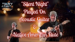 Silent Night Played On Acoustic Guitar & Native American Flute
