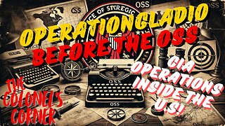 OPERATION GLADIO - PART 23 - "BEFORE THE OSS & CIA OPS IN THE USA" - EP.323