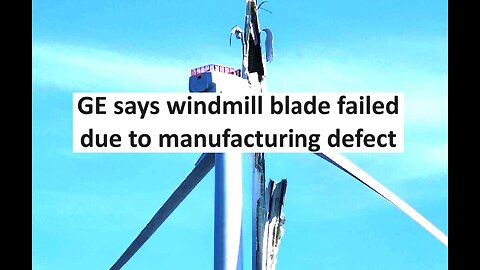 GE windmill failure blames on manufacturing defect