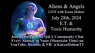 Aliens & Angels Live Podcast, July 28th, 2024 - E.T. & TOXIC HUMANITY