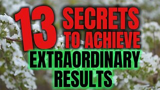 13 Secrets to Achieve Extraordinary Results