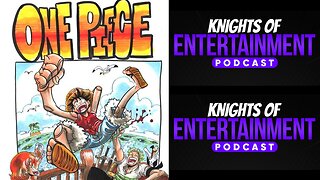 Knights of Entertainment Podcast Episode 75 "One Piece Chapter 1"