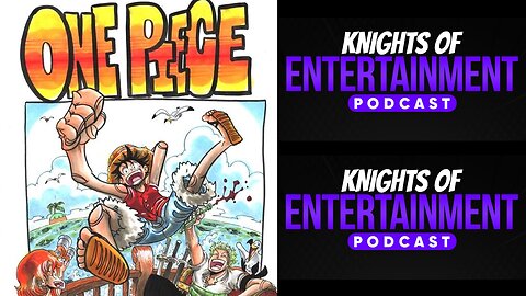 Knights of Entertainment Podcast Episode 75 "One Piece Chapter 1"