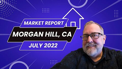Morgan Hill Real Estate Market Report - July 2022