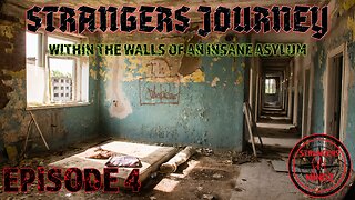 STRANGERS JOURNEY. Within The Walls Of An Insane Asylum. Episode 4