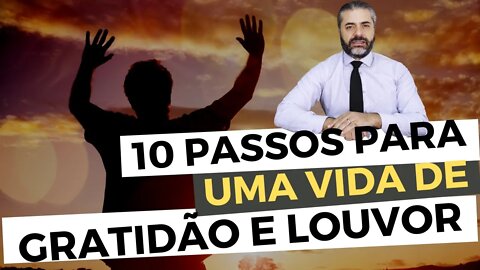 GRATIDÃO E LOUVOR: 10 PASSOS PARA DESENVOLVÊ-LOS na nossa VIDA - Leandro Quadros - Escola Sabatina
