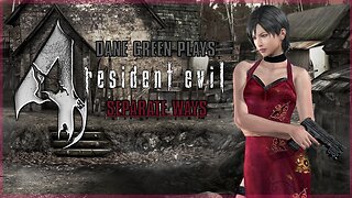 Dane Green Plays Resident Evil 4 (2005) - Separate Ways (FULL)