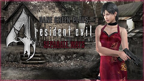 Dane Green Plays Resident Evil 4 (2005) - Separate Ways (FULL)