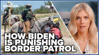 How Biden is punishing Border Patrol