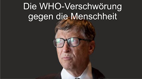 Die WHO-Verschwörung gegen die Menschheit