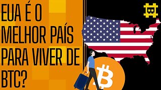 USA é um bom país para um bitcoinheiro viver? - El Salvador é uma escolha precipitada? - [CORTE]