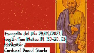 Evangelio del Día 24/09/2023, según San Mateo 19, 30; 20, 16 - Cardenal Daniel Sturla