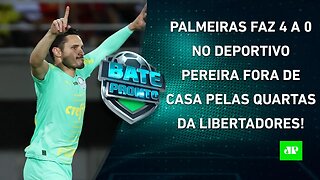 Palmeiras DÁ SHOW, ATROPELA Deportivo Pereira e ENCAMINHA VAGA à SEMI da Libertadores | BATE PRONTO