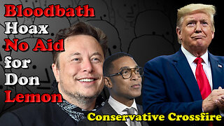 Bloodbath Hoax No Aid for Don Lemon - Conservative Crossfire
