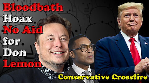 Bloodbath Hoax No Aid for Don Lemon - Conservative Crossfire