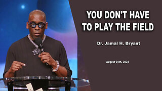 Dr. Jamal H. Bryant - YOU DON'T HAVE TO PLAY THE FIELD - Sunday 08th, August 2024