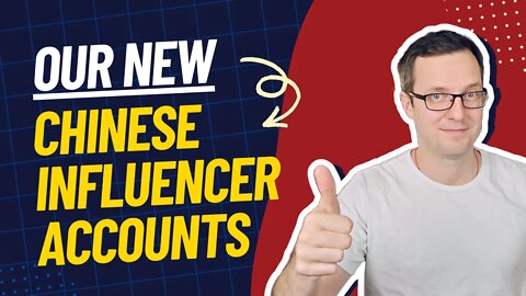Our New Chinese Influencer Accounts