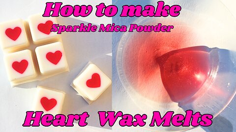 How to | ❤️ Sparkle Mica Powder Heart Wax Melt ❤️ | Sweet Star Candles