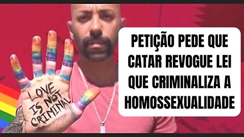 PETIÇÃO PEDE QUE CATAR REVOGUE LEI QUE CRIMINALIZA A HOMOSSEXUALIDADE