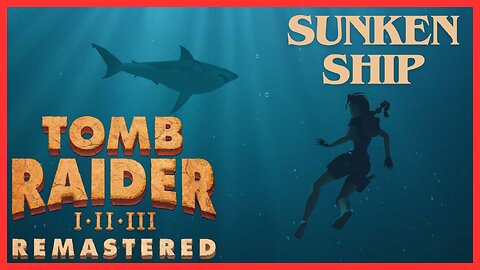 Tomb Raider 2 Remastered | Sunken Ship (All Secrets)