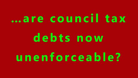 …are council tax debts now unenforceable?