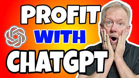 Profit From ChatGPT - 3 Easy Ways To Profit From ChatGPT