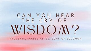 COMING UP: Can You Hear the Cry of Wisdom? 11:00am July 28, 2024