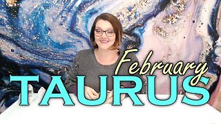 TAURUS ♉ FEBRUARY 2024 - PSYCHIC TAROT READING PREDICTIONS