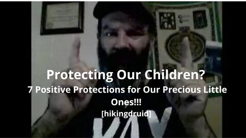 Vol 104 Protecting Our Children? 7 Positive Protections for Our Precious Little Ones!