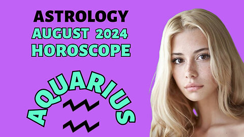 Aquarius August 2024 Horoscope: Major Transformations Ahead!