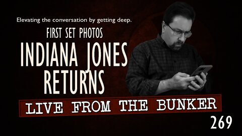 Live From The Bunker 269: Indiana Jones Returns! First Photos Hit the Web