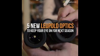 5 New Leupold Optics to Keep Your Eye On
